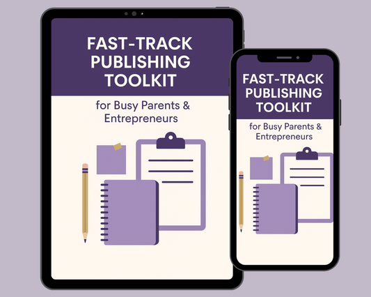 Why I Created the Fast-Track Publishing Toolkit for Busy Parents & Entrepreneurs