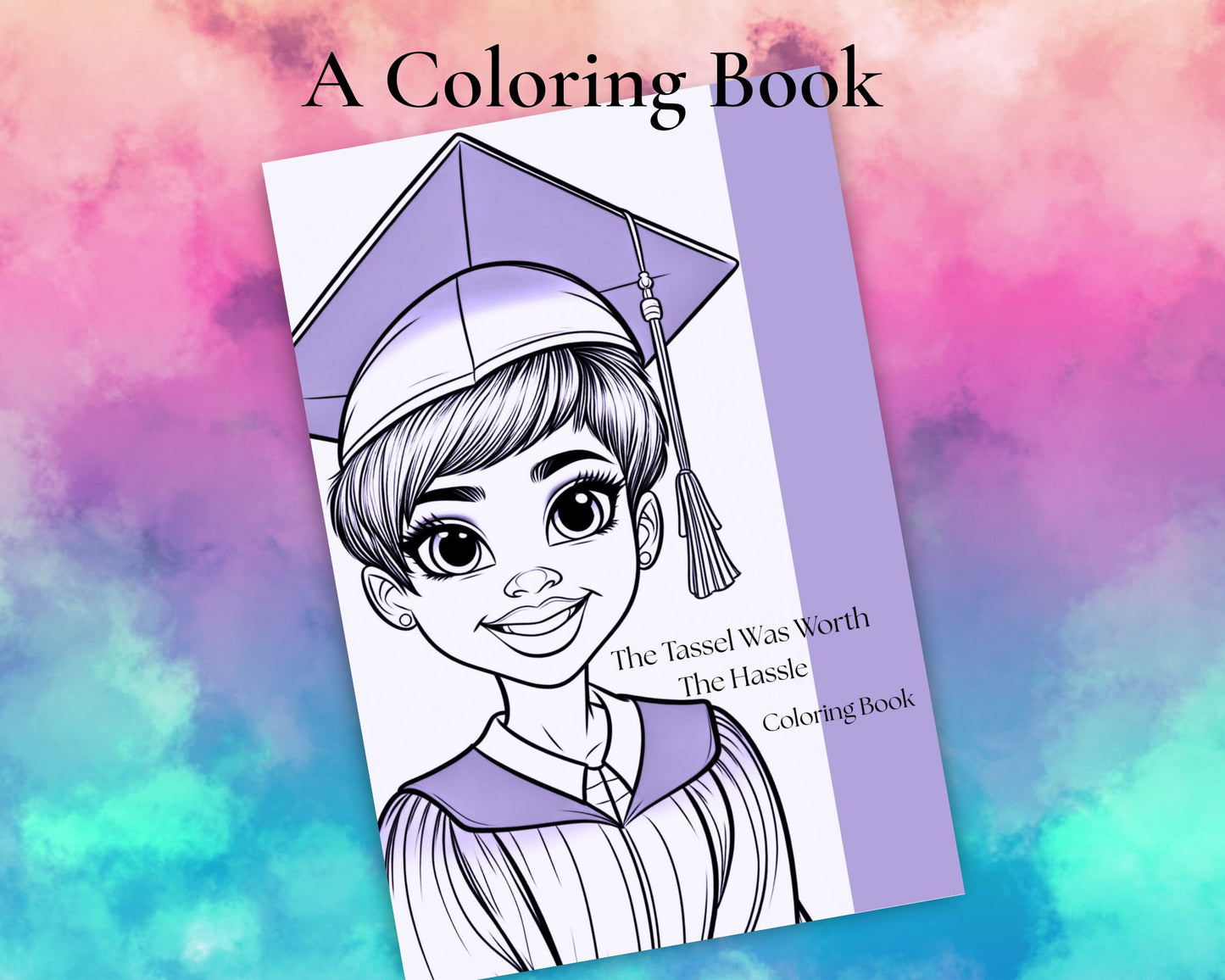 The Tassel Was Worth the Hassle - Coloring Book
