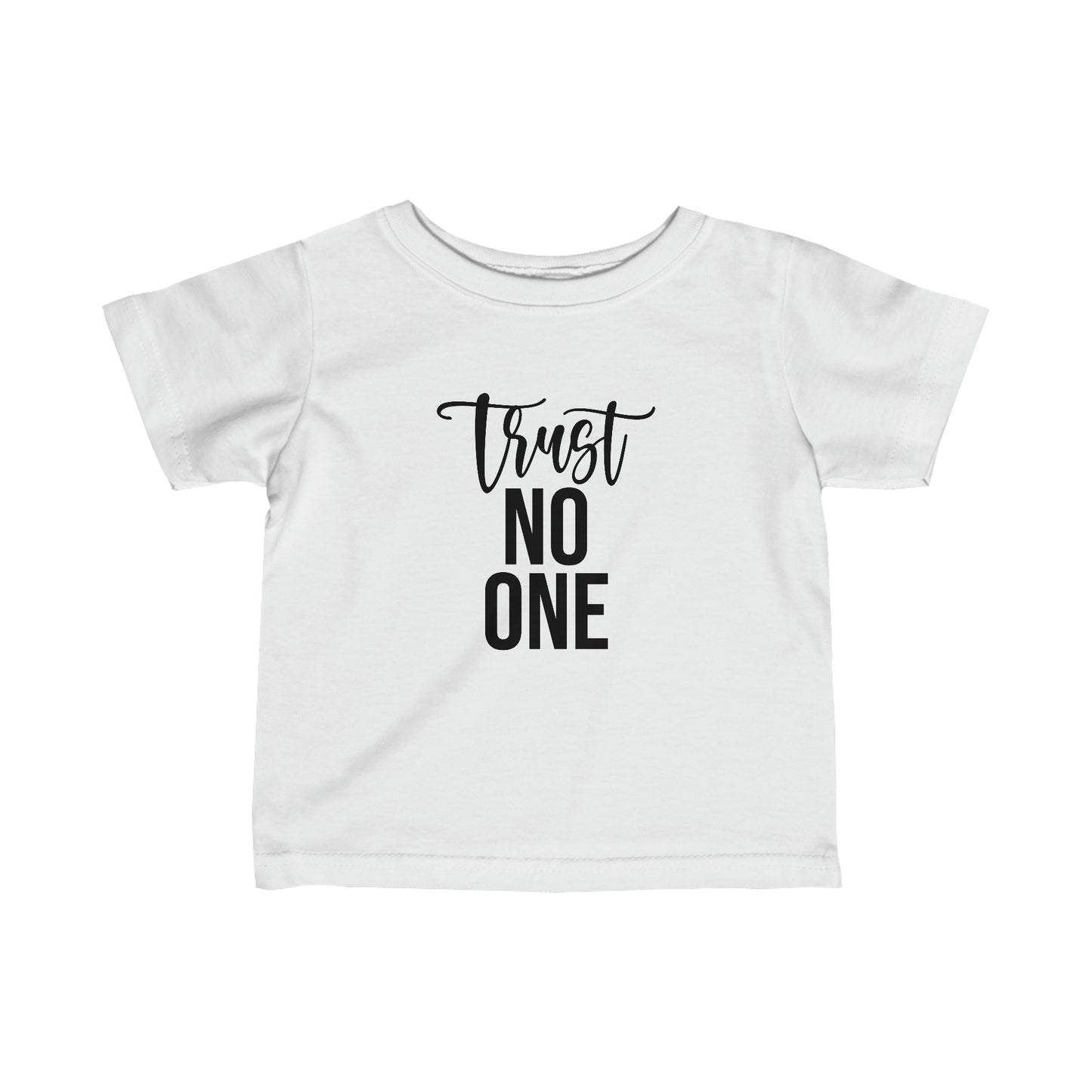 Trust No One| Infant |Fine Jersey Tee