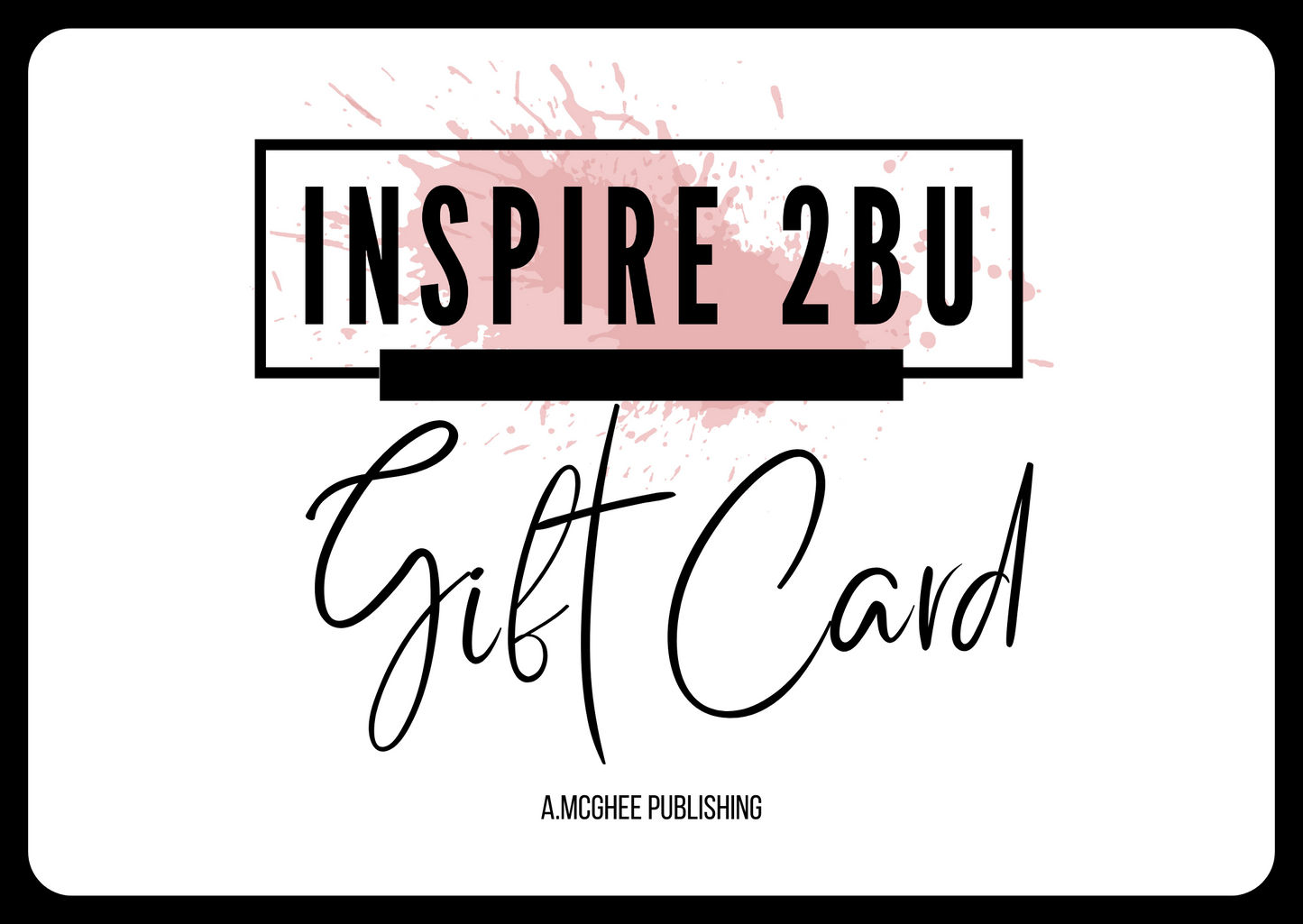 Inspire 2BU e- Gift Card