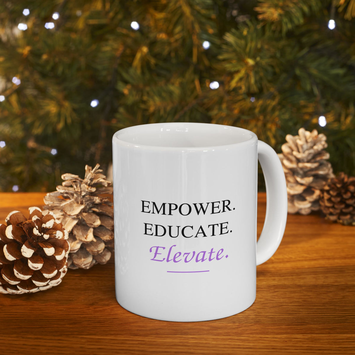 Empower. Educate. Elevate. Ceramic Mug — Inspirational Quote Coffee Cup (11oz, 15oz)
