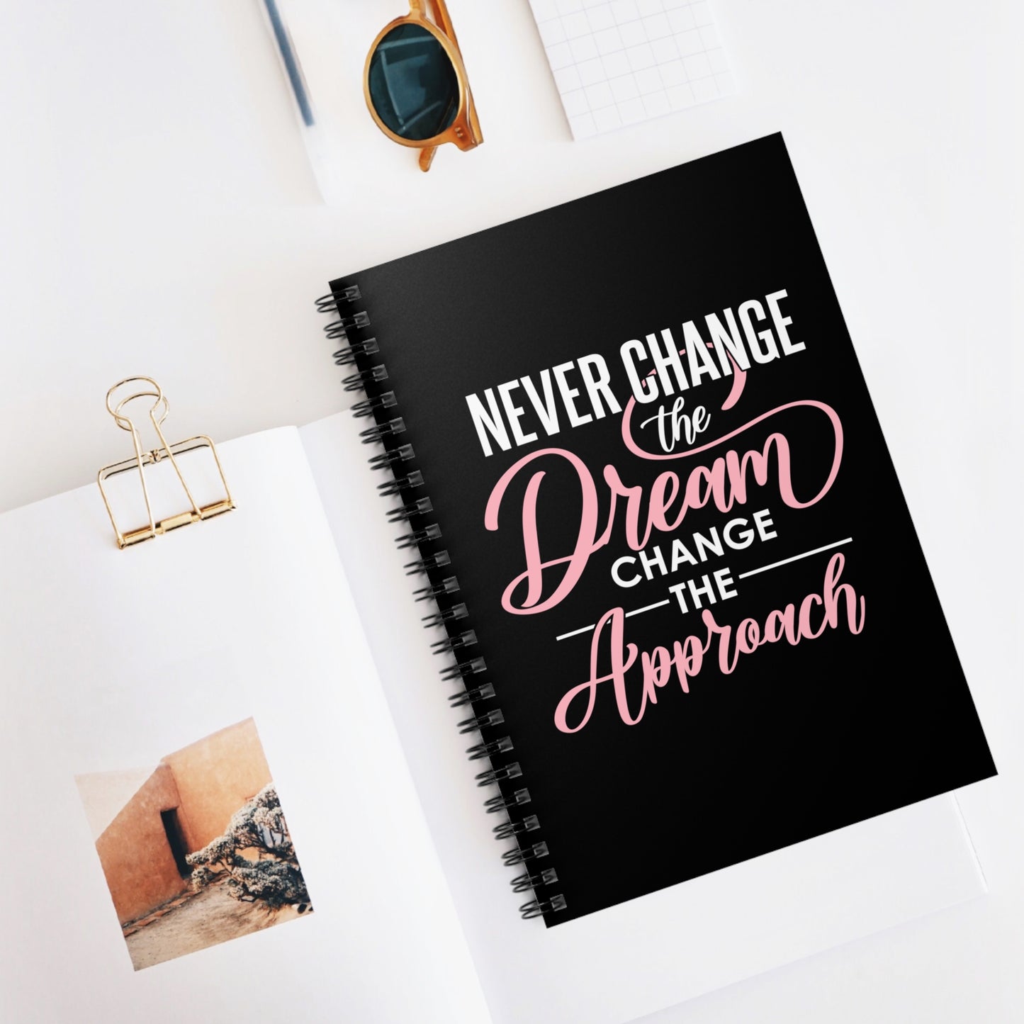 Never Change The Dream, Change The Approach Spiral Notebook