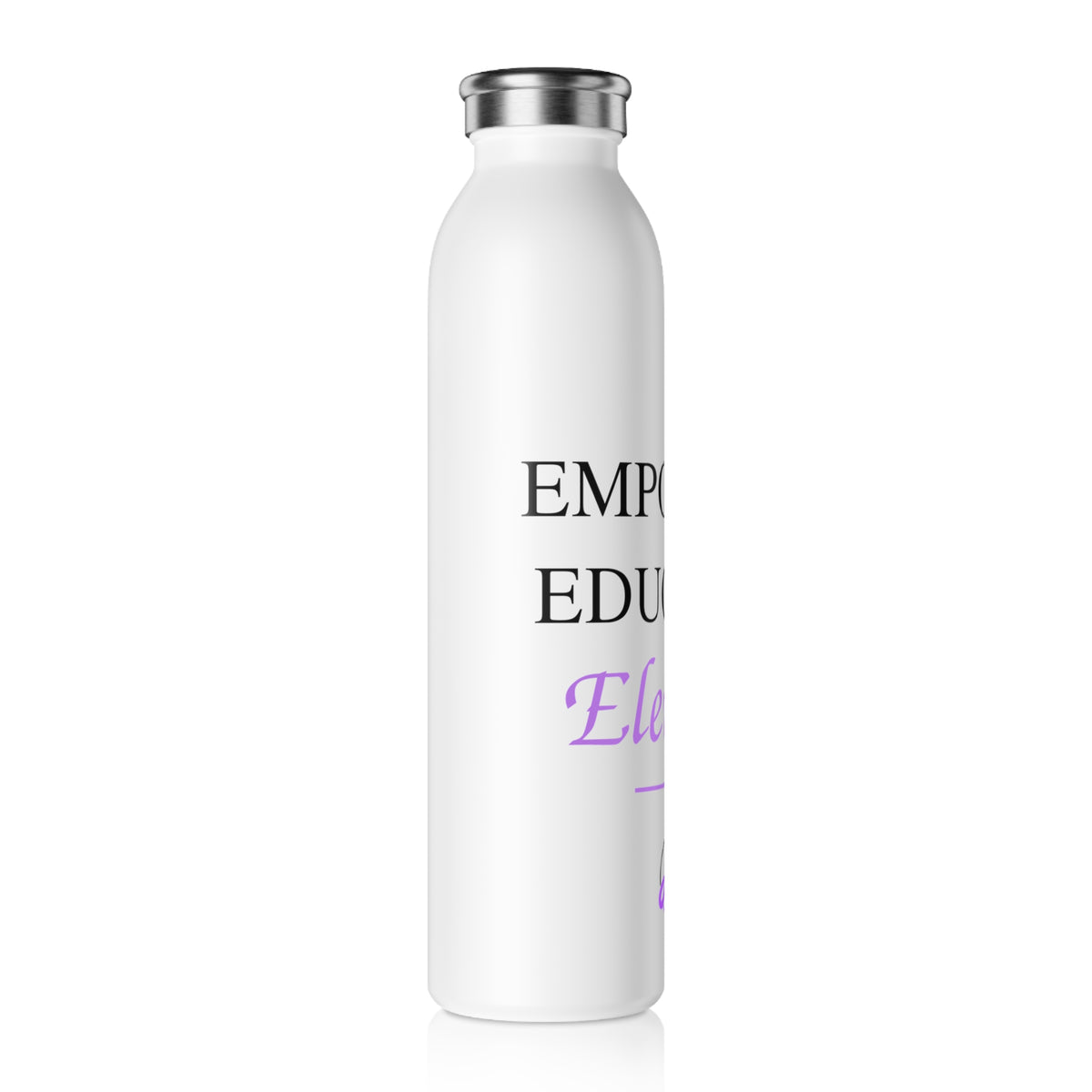 Empower Educate Elevate Motivational Stainless Slim  Water Bottle