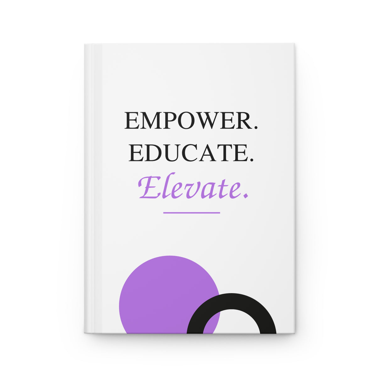Empower. Educate. Elevate. Hardcover Journal