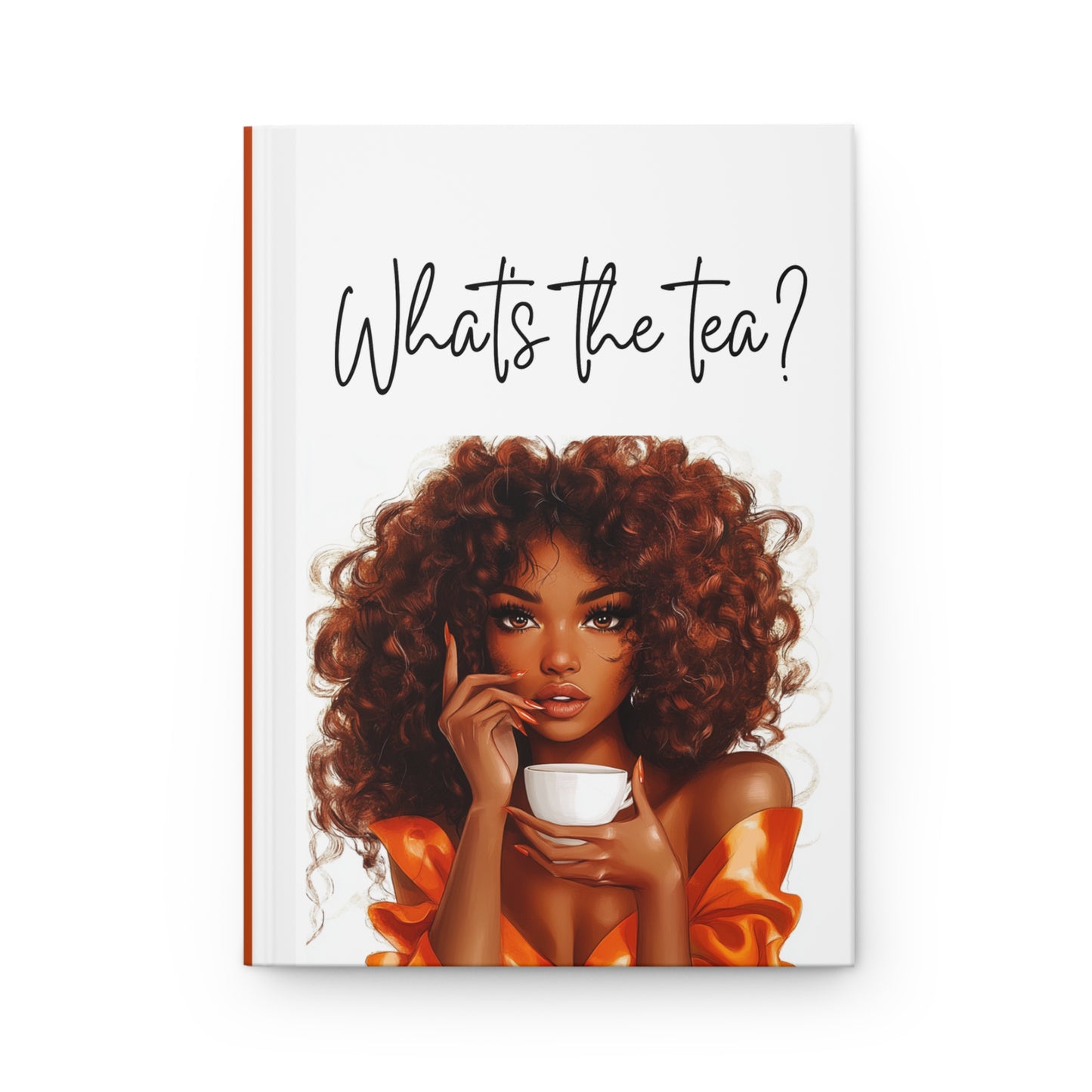 What's the Tea |Everyday Journal |Matte Hardcover Journal