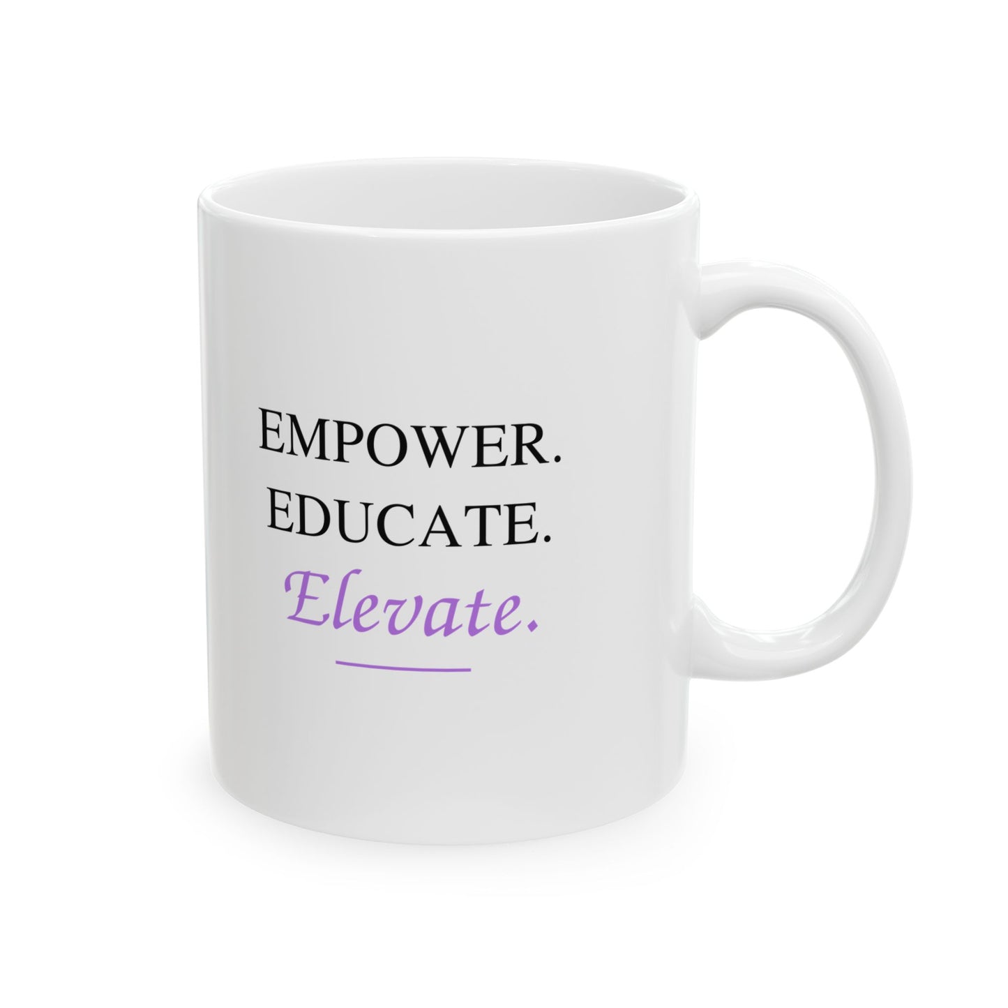 Empower. Educate. Elevate. Ceramic Mug — Inspirational Quote Coffee Cup (11oz, 15oz)