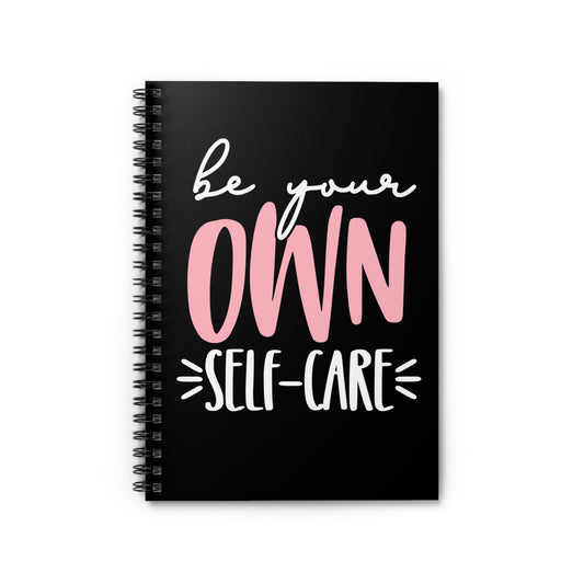 Be Your Own Self-Care| Motivation| Inspiration| Spiral Notebook