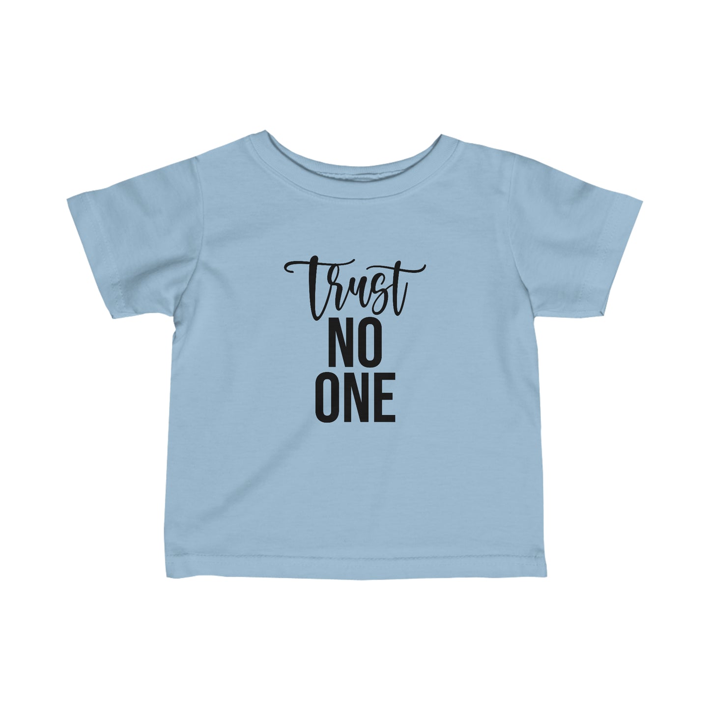 Trust No One| Infant |Fine Jersey Tee