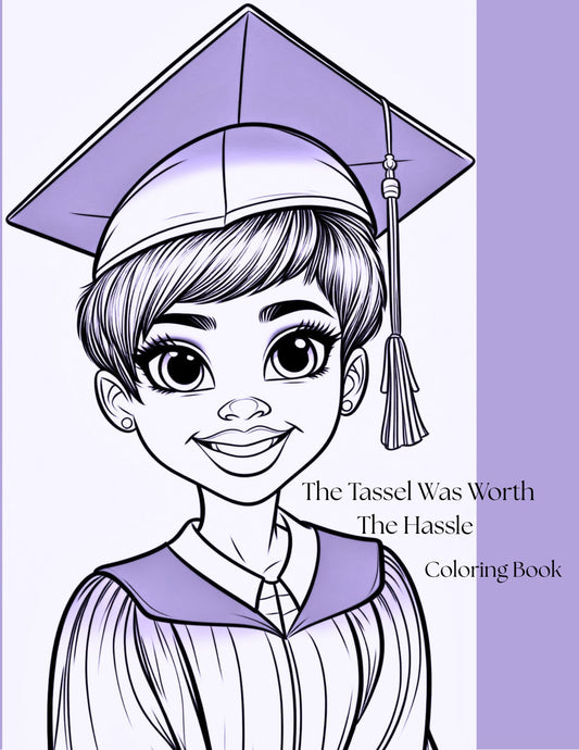 The Tassel Was Worth the Hassle - Coloring Book
